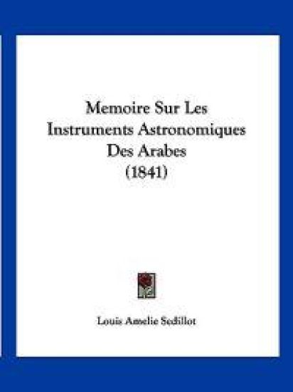 Memoire Sur Les Instruments Astronomiques Des Arabes (1841)