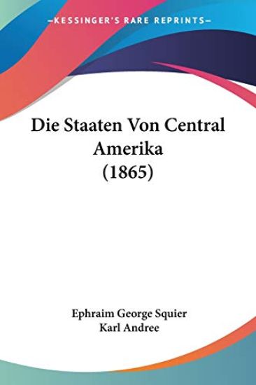 Squier, E: Staaten Von Central Amerika (1865)