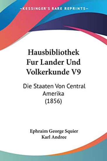 Squier, E: Hausbibliothek Fur Lander Und Volkerkunde V9