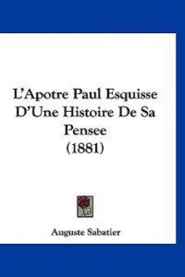 L'Apotre Paul Esquisse D'Une Histoire De Sa Pensee (1881)