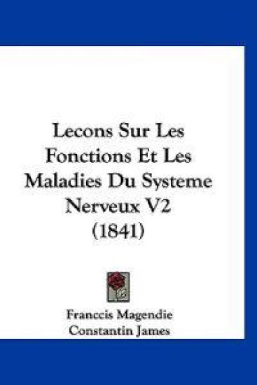 Lecons Sur Les Fonctions Et Les Maladies Du Systeme Nerveux V2 (1841)