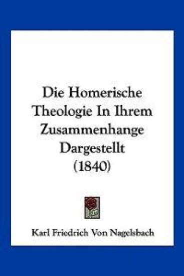 Nagelsbach, K: Homerische Theologie In Ihrem Zusammenhange D