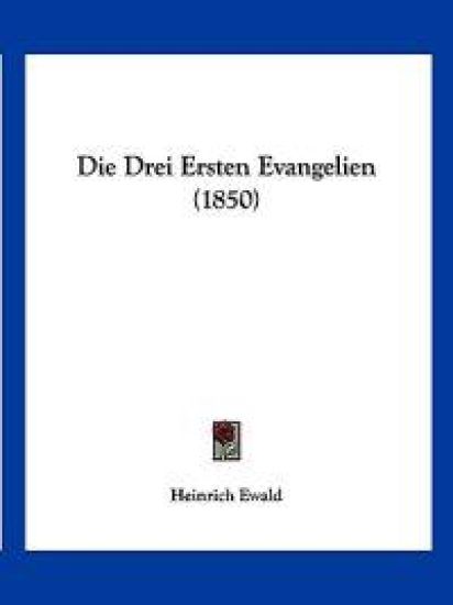 Ewald, H: Drei Ersten Evangelien (1850)