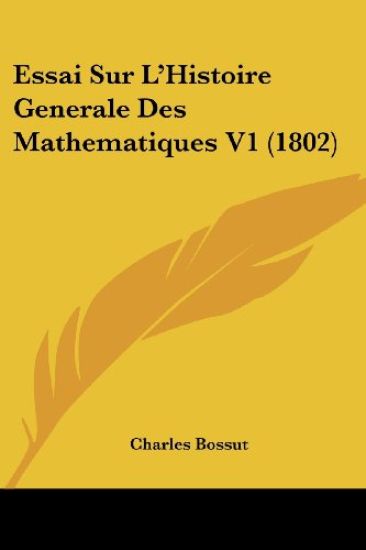 Essai Sur L'Histoire Generale Des Mathematiques V1 (1802)