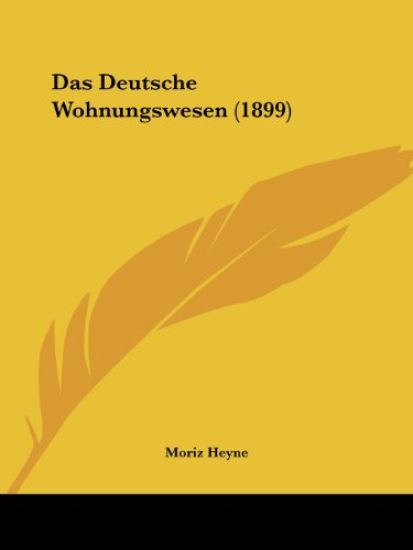 Heyne, M: Deutsche Wohnungswesen (1899)