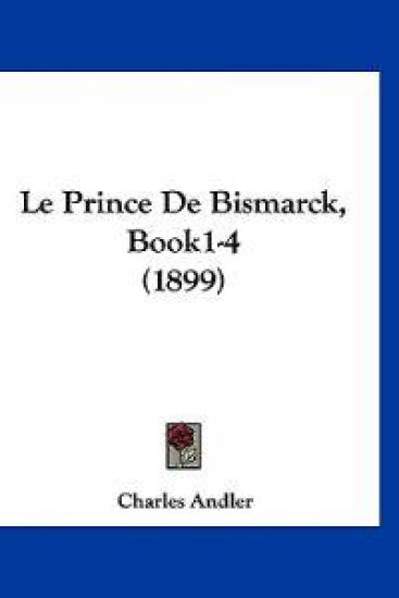 Le Prince De Bismarck, Book1-4 (1899)