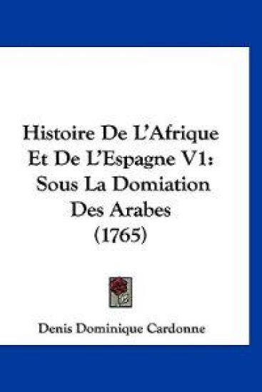 Histoire De L'Afrique Et De L'Espagne V1