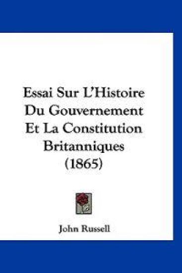 Essai Sur L'Histoire Du Gouvernement Et La Constitution Britanniques (1865)