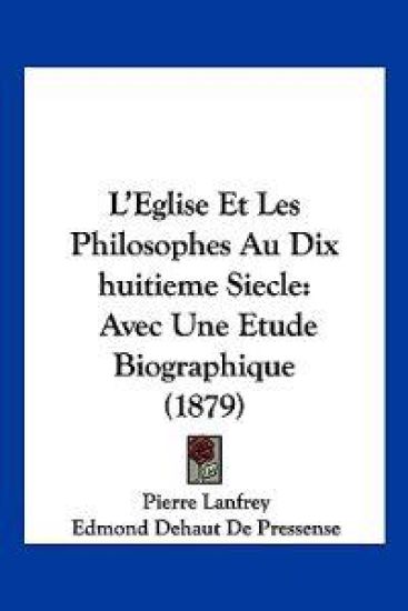 L'Eglise Et Les Philosophes Au Dix huitieme Siecle