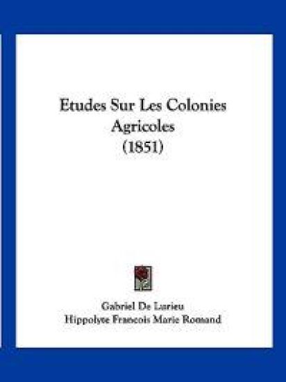 Etudes Sur Les Colonies Agricoles (1851)