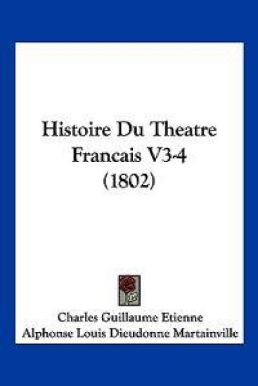 Histoire Du Theatre Francais V3-4 (1802)