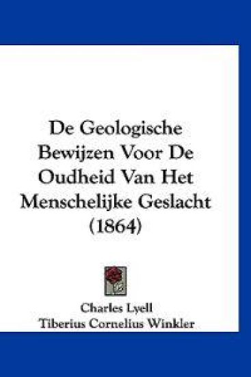 De Geologische Bewijzen Voor De Oudheid Van Het Menschelijke Geslacht (1864)
