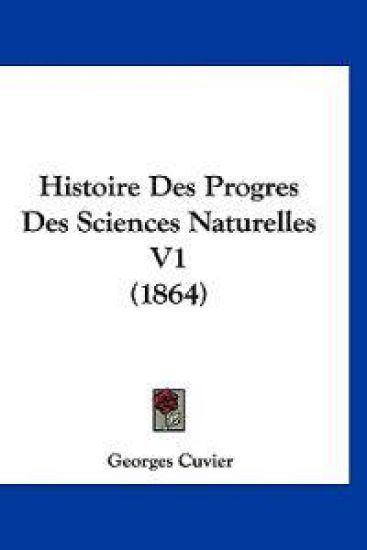 Histoire Des Progres Des Sciences Naturelles V1 (1864)