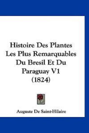 Histoire Des Plantes Les Plus Remarquables Du Bresil Et Du Paraguay V1 (1824)
