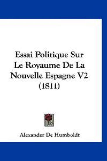 Essai Politique Sur Le Royaume De La Nouvelle Espagne V2 (1811)