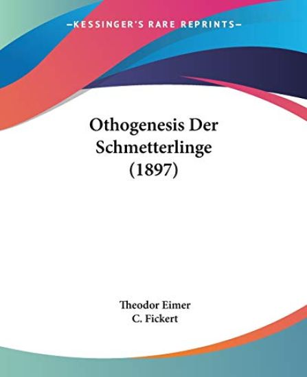 Eimer, T: Othogenesis Der Schmetterlinge (1897)