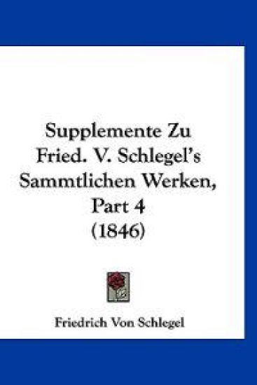 Schlegel, F: Supplemente Zu Fried. V. Schlegel's Sammtlichen