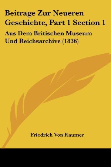 Raumer, F: Beitrage Zur Neueren Geschichte, Part 1 Section 1