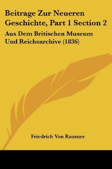Raumer, F: Beitrage Zur Neueren Geschichte, Part 1 Section 2