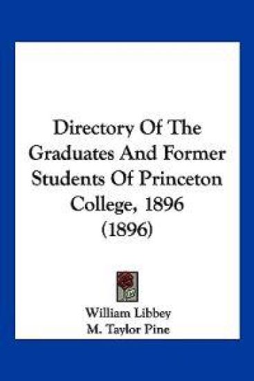 Directory Of The Graduates And Former Students Of Princeton College, 1896 (1896)