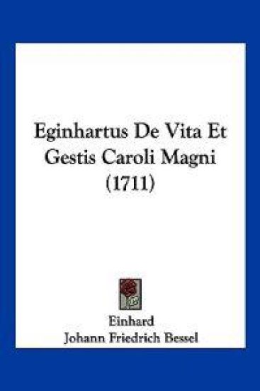 Eginhartus De Vita Et Gestis Caroli Magni (1711)