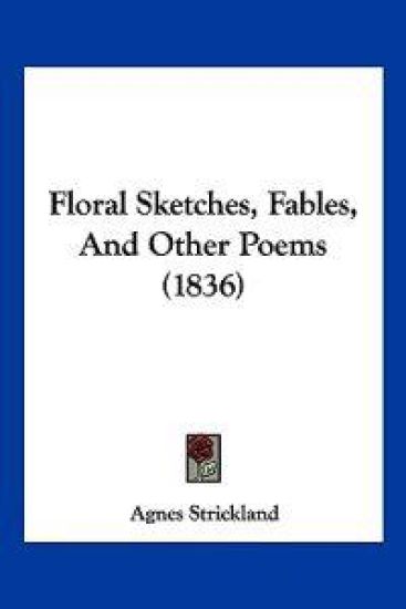 Floral Sketches, Fables, And Other Poems (1836)