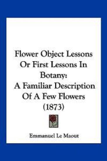 Flower Object Lessons Or First Lessons In Botany