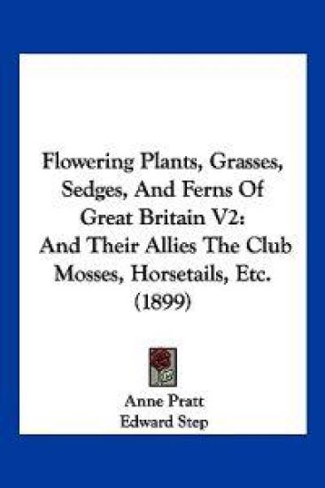 Flowering Plants, Grasses, Sedges, And Ferns Of Great Britain V2