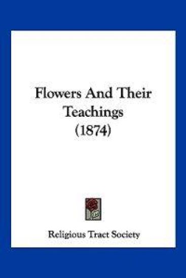 Flowers And Their Teachings (1874)