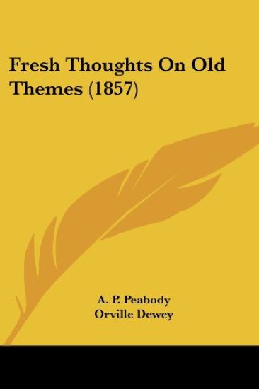 Fresh Thoughts On Old Themes (1857)