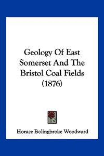 Geology Of East Somerset And The Bristol Coal Fields (1876)