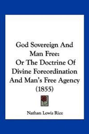 God Sovereign And Man Free