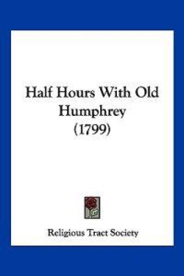 Half Hours With Old Humphrey (1799)