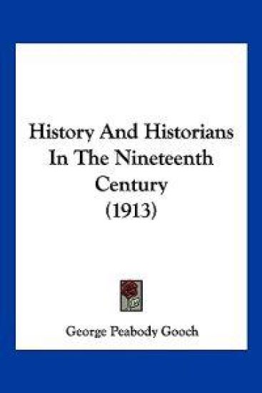 History And Historians In The Nineteenth Century (1913)