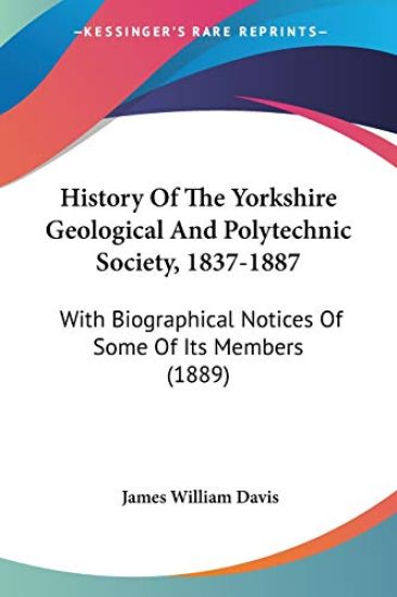 History Of The Yorkshire Geological And Polytechnic Society, 1837-1887