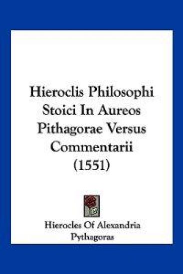 Hieroclis Philosophi Stoici In Aureos Pithagorae Versus Commentarii (1551)
