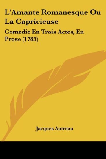 L'Amante Romanesque Ou La Capricieuse