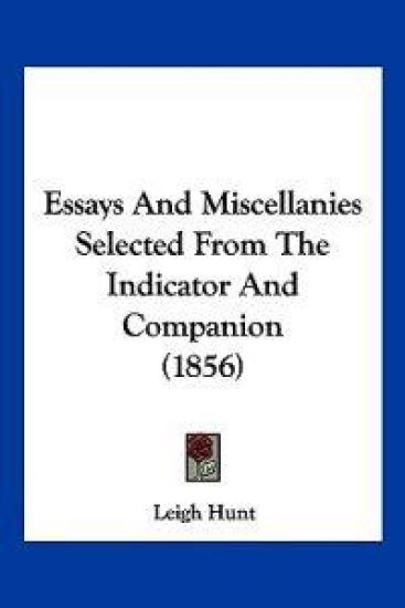 Essays And Miscellanies Selected From The Indicator And Companion (1856) – Leigh Hunt, kirjan kansikuva