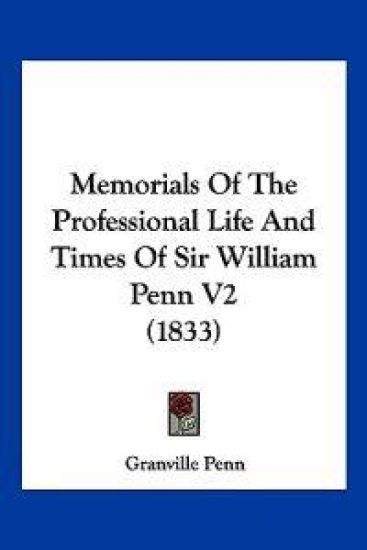 Memorials Of The Professional Life And Times Of Sir William Penn V2 (1833)