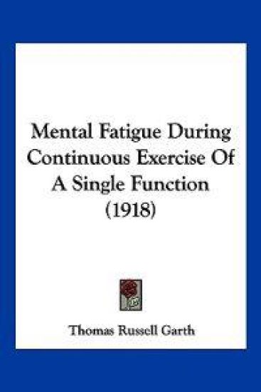 Mental Fatigue During Continuous Exercise Of A Single Function (1918)