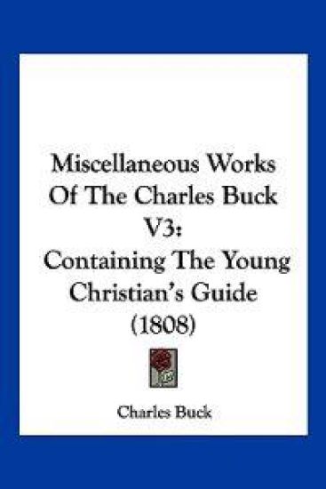 Miscellaneous Works Of The Charles Buck V3