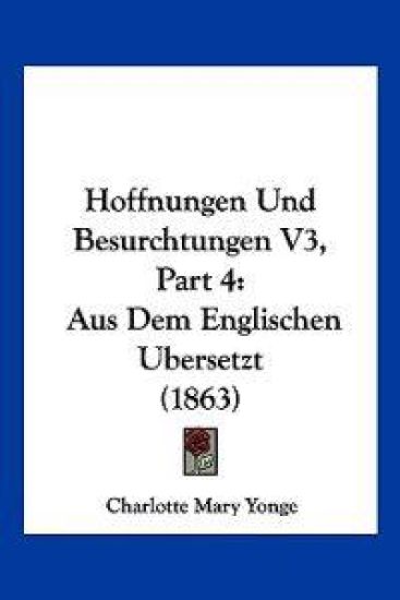 Yonge, C: Hoffnungen Und Besurchtungen V3, Part 4