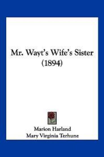 Mr. Wayt's Wife's Sister (1894) – Marion Harland, kirjan kansikuva
