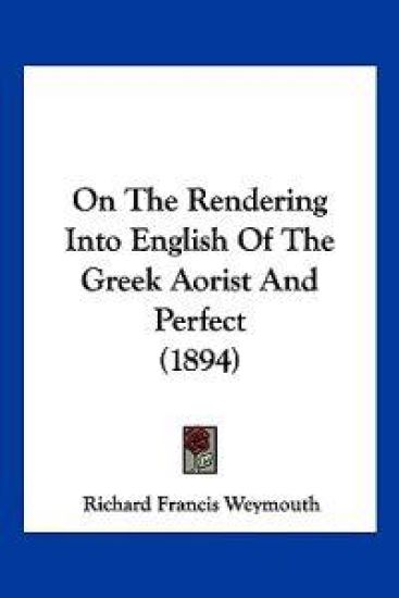 On The Rendering Into English Of The Greek Aorist And Perfect (1894)