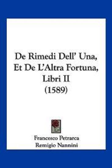 De Rimedi Dell' Una, Et De L'Altra Fortuna, Libri II (1589)