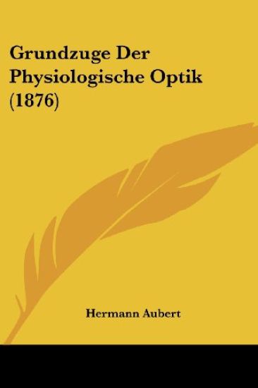 Aubert, H: Grundzuge Der Physiologische Optik (1876)