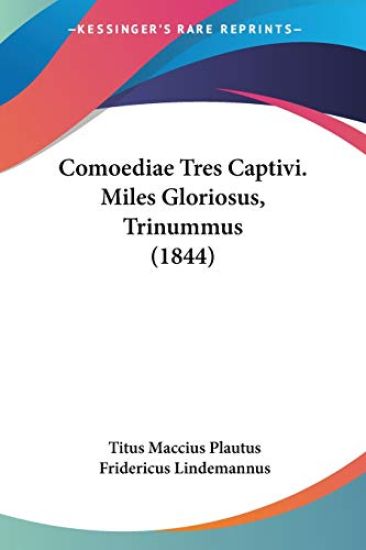 Comoediae Tres Captivi. Miles Gloriosus, Trinummus (1844) – Titus Maccius Plautus, kirjan kansikuva