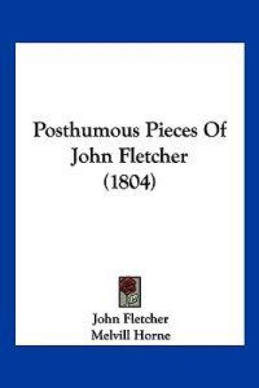 Posthumous Pieces Of John Fletcher (1804)