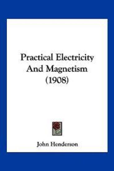 Practical Electricity And Magnetism (1908)
