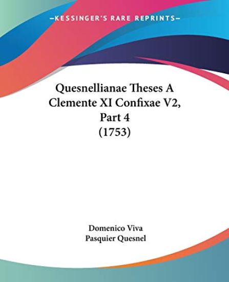 Quesnellianae Theses A Clemente XI Confixae V2, Part 4 (1753)